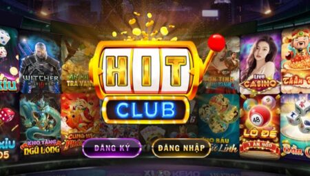 Hitclub.ong – Khám phá những ưu điểm vượt trội